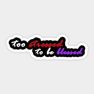 Too Stressed Sticker